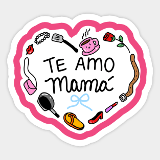 Te Amo Mamá Sticker